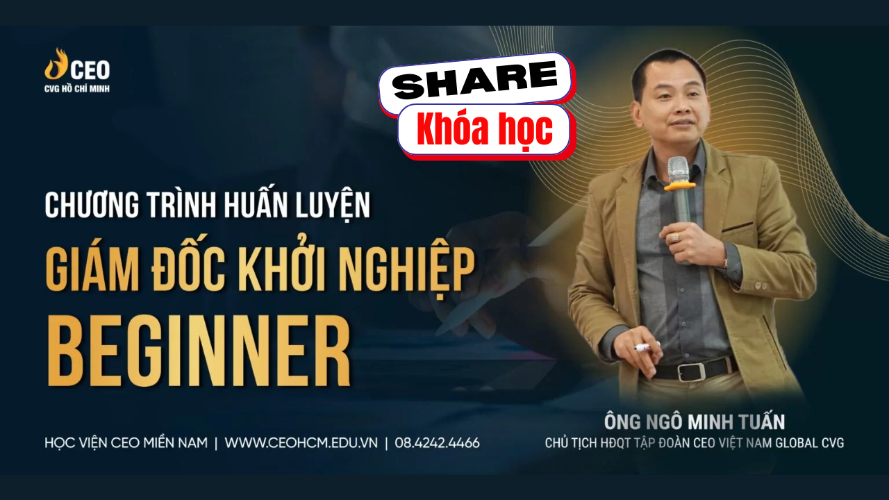 Share khóa học CEO Beginer Giám đốc khởi nghiệp – Ngô Minh Tuấn