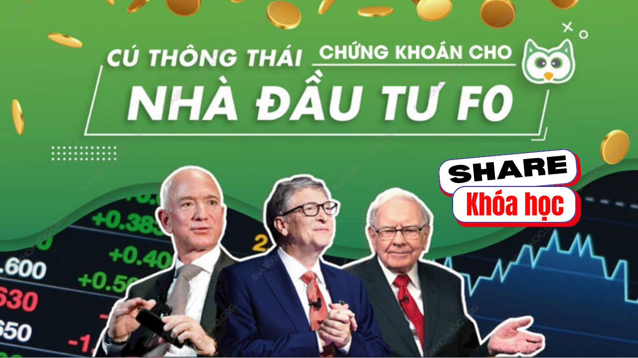 Share khóa học Chứng Khoán dành cho NĐT F0 - Cú Thông Thái