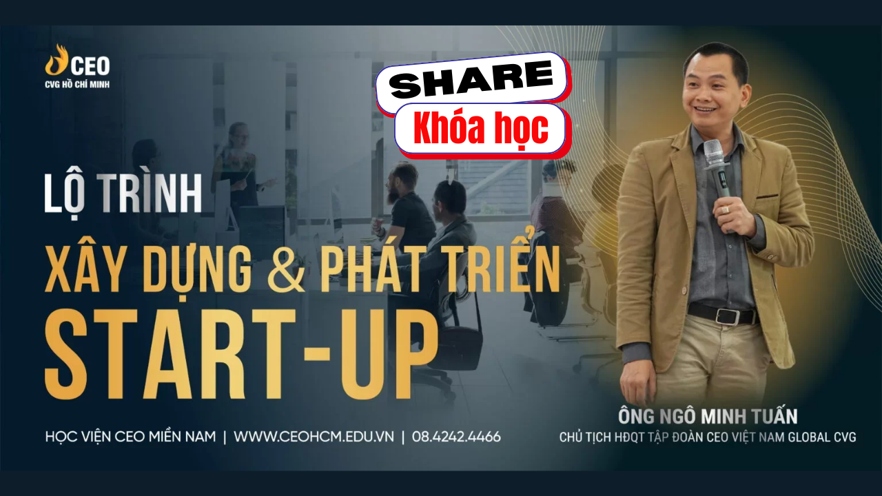 Share khóa học Chương trình huấn luyện Start Up – Ngô Minh Tuấn