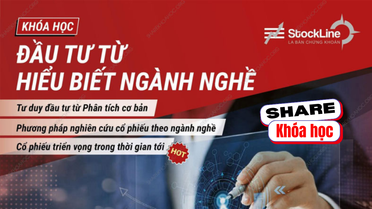 Share khóa học Đầu tư từ hiểu biết ngành nghề - StockLine