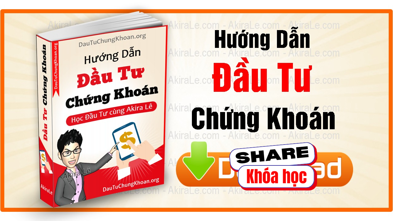 Share khóa học Hướng dẫn cách Đầu tư Chứng khoán cơ bản cho người mới - Akira Lê