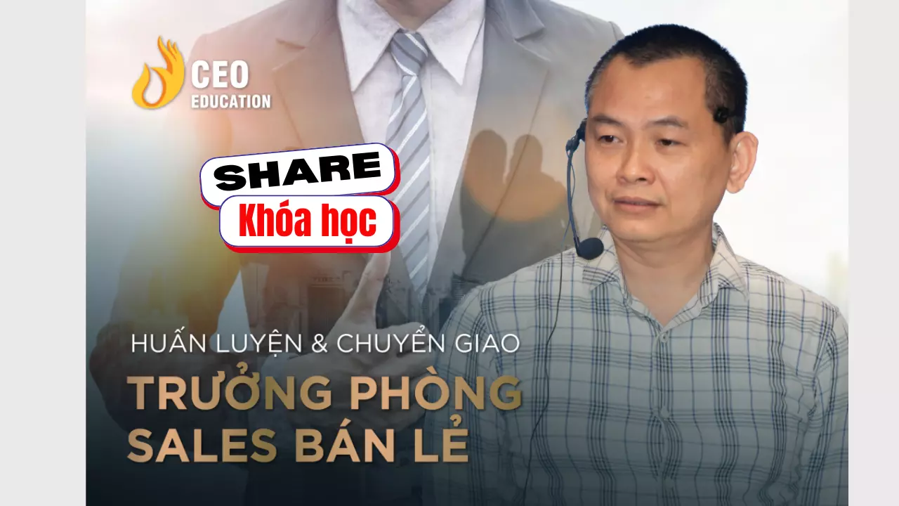 Share khóa học Trưởng phòng sale – Mô hình bán lẻ – Ngô Minh Tuấn