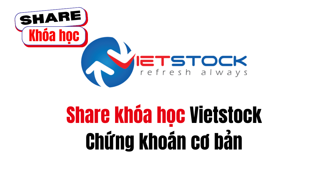 Share khóa học Vietstock Chứng khoán cơ bản