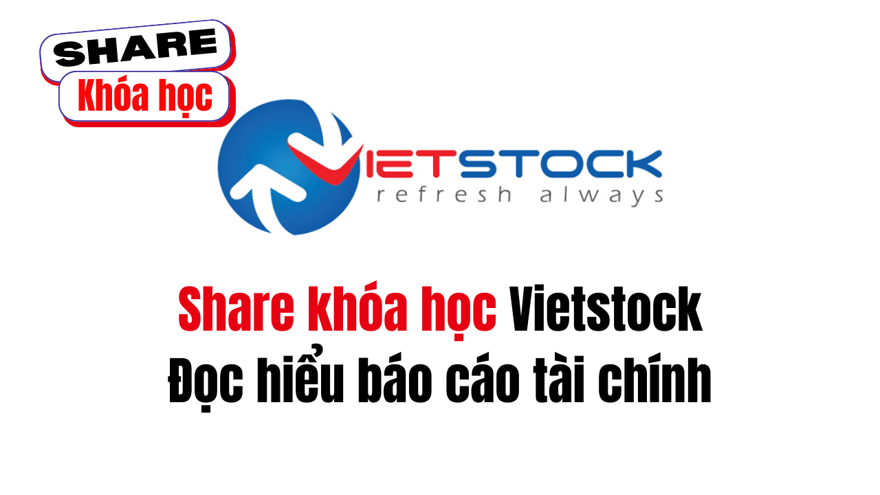 Share khóa học Vietstock Đọc hiểu báo cáo tài chính