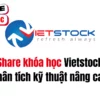 Share khóa học Vietstock Phân tích kỹ thuật nâng cao