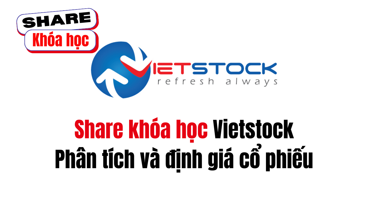 Share khóa học Vietstock Phân tích và định giá cổ phiếu