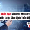 Share khóa học Minvest Mastertrade – Chiến Lược Giao Dịch Toàn Diện