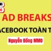 Share khóa học Tuyển tập hướng dẫn kiếm tiền Facebook Ad Breaks từ A-Z – Nguyễn Đồng MMO