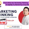 Share khóa học Marketing Thinking – Tư Duy Và Nghiệp Vụ Marketing Cùng Markus