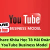 Share khóa học Tô Hải Đoàn YouTube Business Model