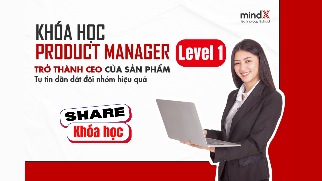 Share khóa học Mindx Product Management Level 1 Product Management for Everyone