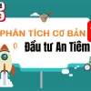 Share khóa học Đầu tư An Tiêm - Phân tích cơ bản 1