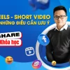 Share Trọn bộ Reels – Short video và những điều cần lưu ý - Nhan Nguyen Sharing