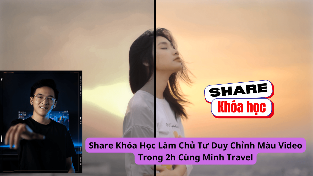 Share khóa học Làm Chủ Tư Duy Chỉnh Màu Video Trong 2h Minh Travel