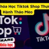 Share khóa học TikTok Shop Thực Hành Thảo Mèo