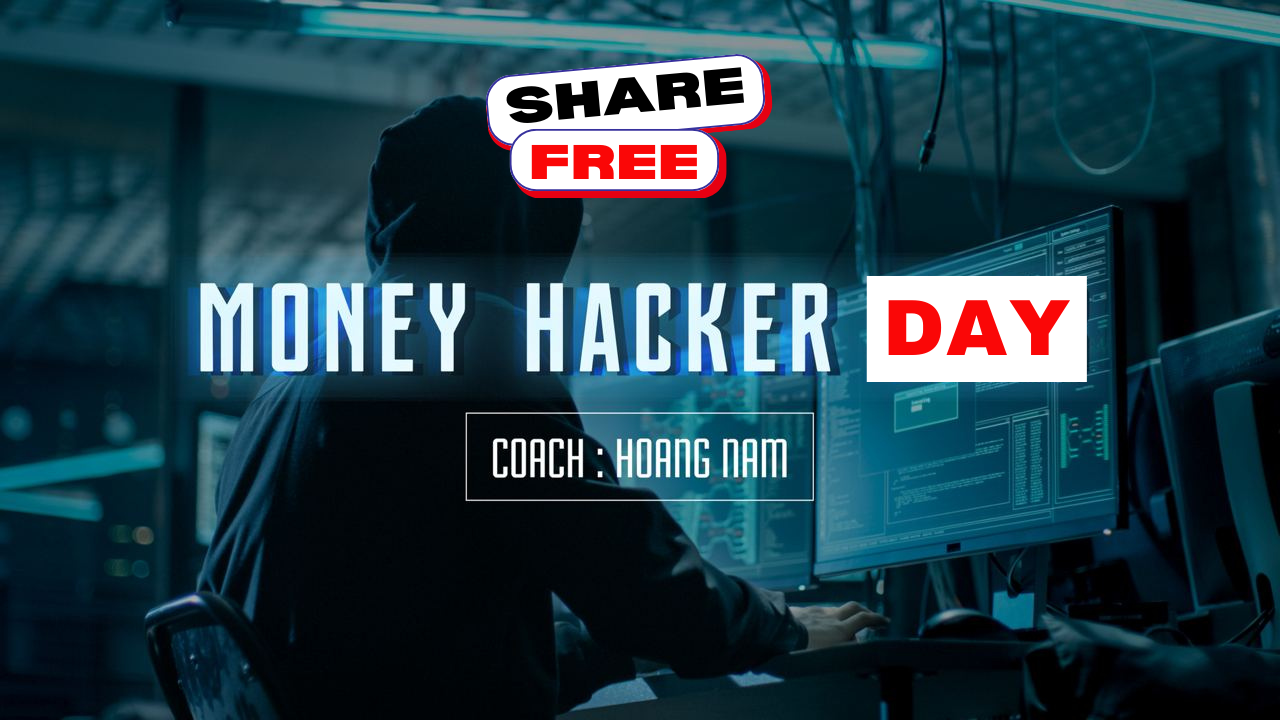 Share khóa học Money Hacker Day – Hoàng Nam MMO