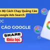 Share Trọn Bộ Cách Chạy Quảng Cáo Google Ads Search