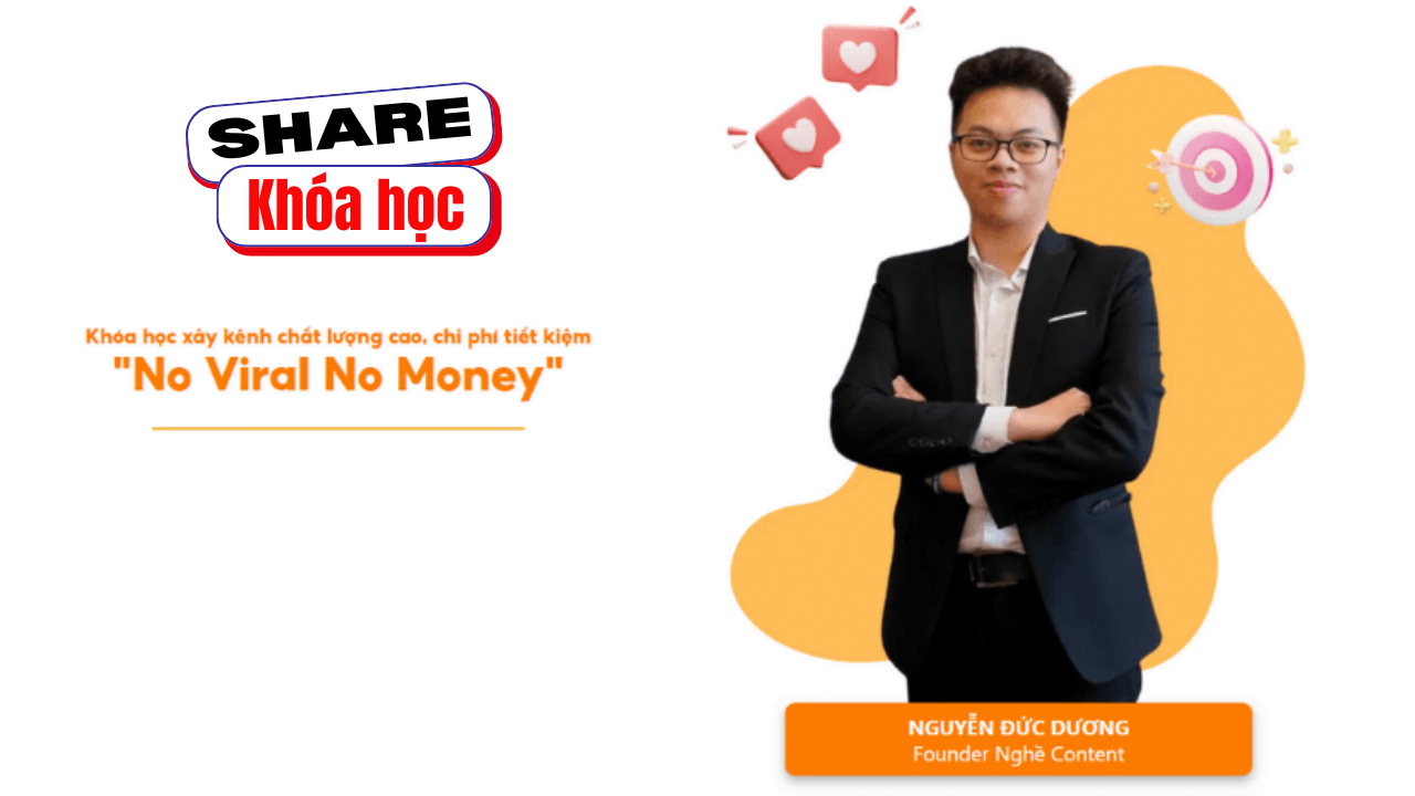 Share Khóa Học No Viral No Money Cùng Nguyễn Đức Dương Mới Nhất